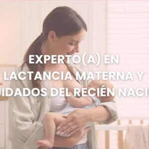 Diplomado Experto(a) en Lactancia Materna y Cuidados del Recién Nacido